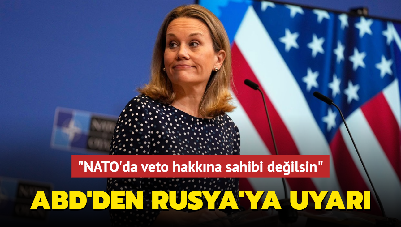 ABD'den Rusya'ya uyar... "NATO'da veto hakkna sahibi deilsin"