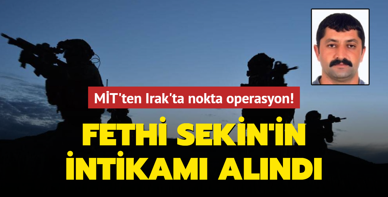 MT'ten Irak'ta nokta operasyon! Fethi Sekin'in intikam alnd