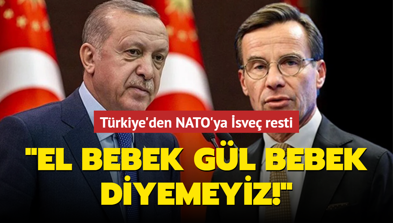 Trkiye'den NATO'ya sve resti: El bebek gl bebek diyemeyiz!