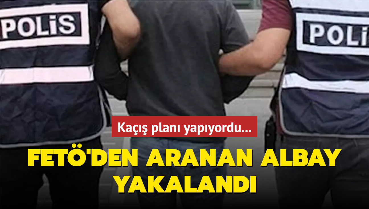 Ka plan yapyordu! FET'den aranan Albay yakaland