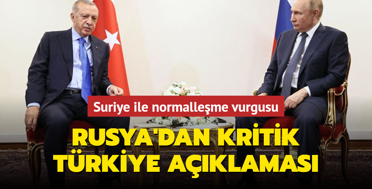 Rusya'dan kritik Trkiye aklamas... Suriye ile normalleme vurgusu!