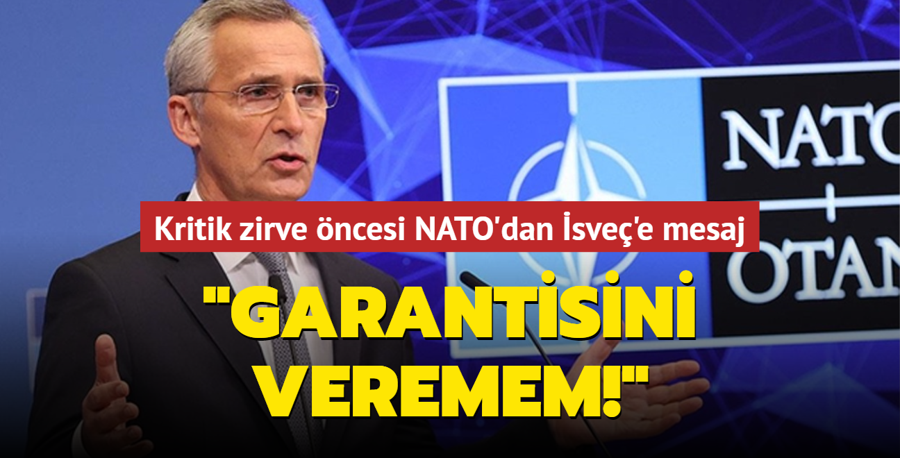 Vilnius Zirvesi ncesi NATO'dan sve'e mesaj: Garantisini veremem!