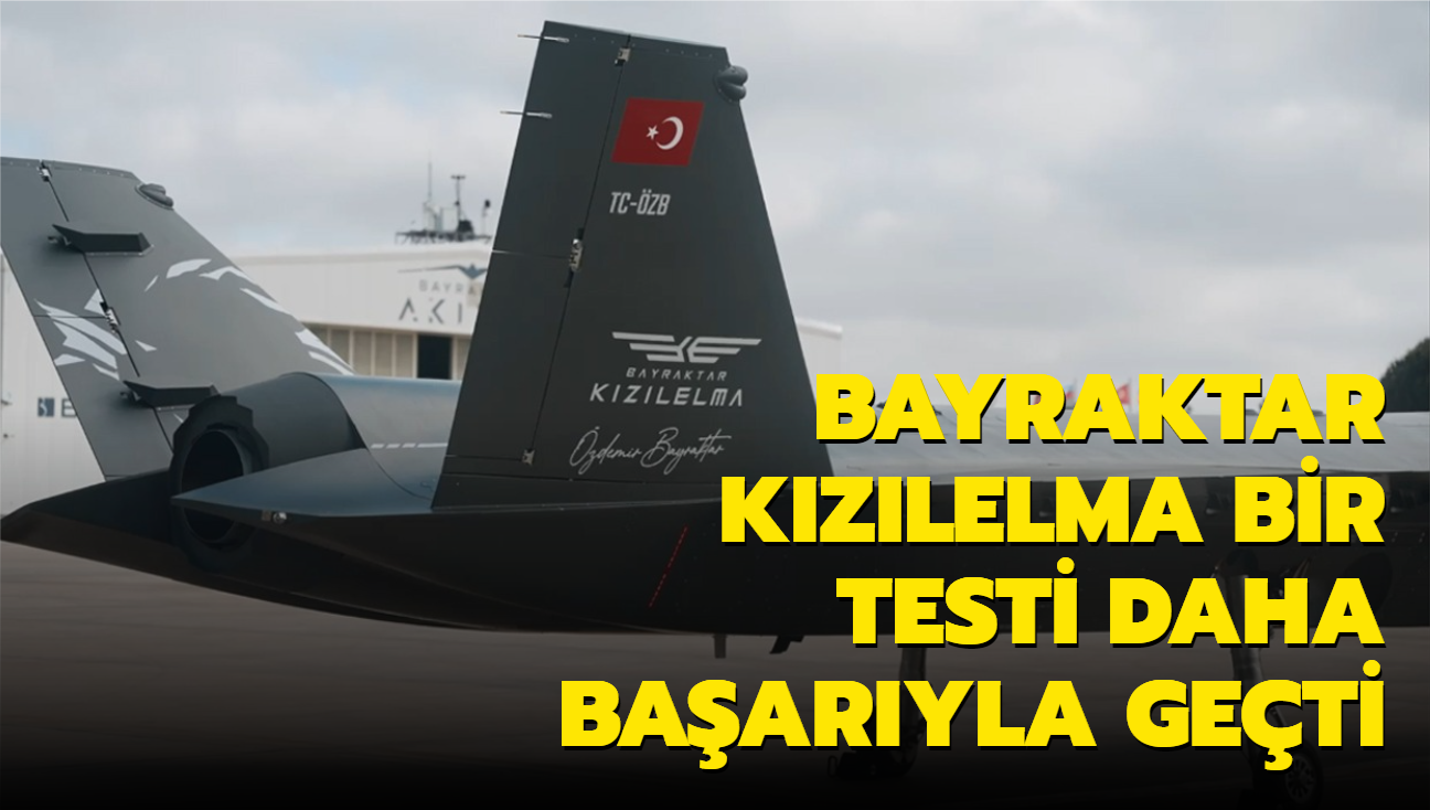 Bayraktar KIZILELMA yksek irtifa sistem tanmlama testini baaryla geti