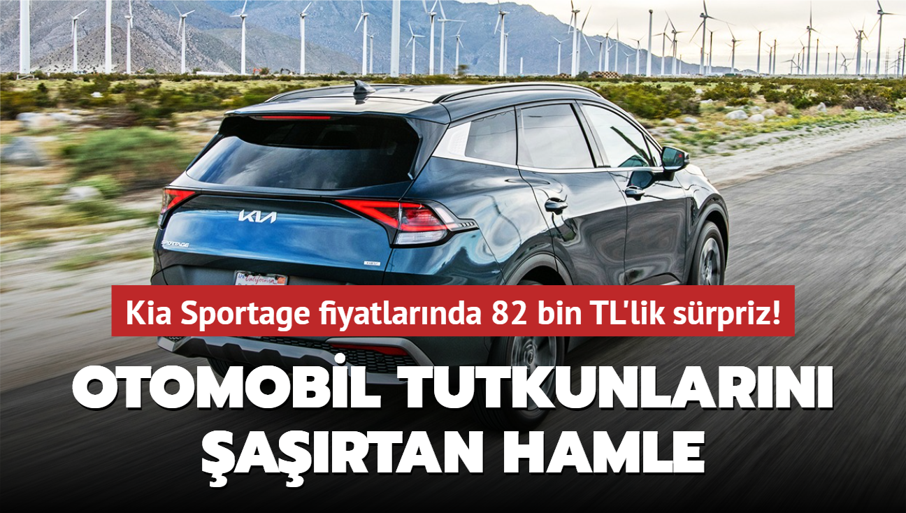 Kia Sportage fiyatlarnda 82 bin TL'lik srpriz! Otomobil tutkunlarn artan hamle...