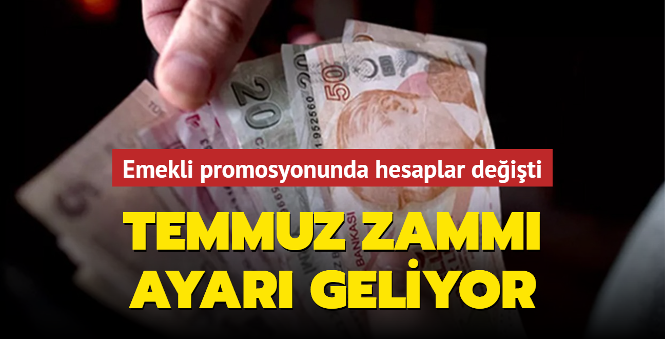 Temmuz zamm ayar geliyor... Emekli promosyonunda hesaplar deiti