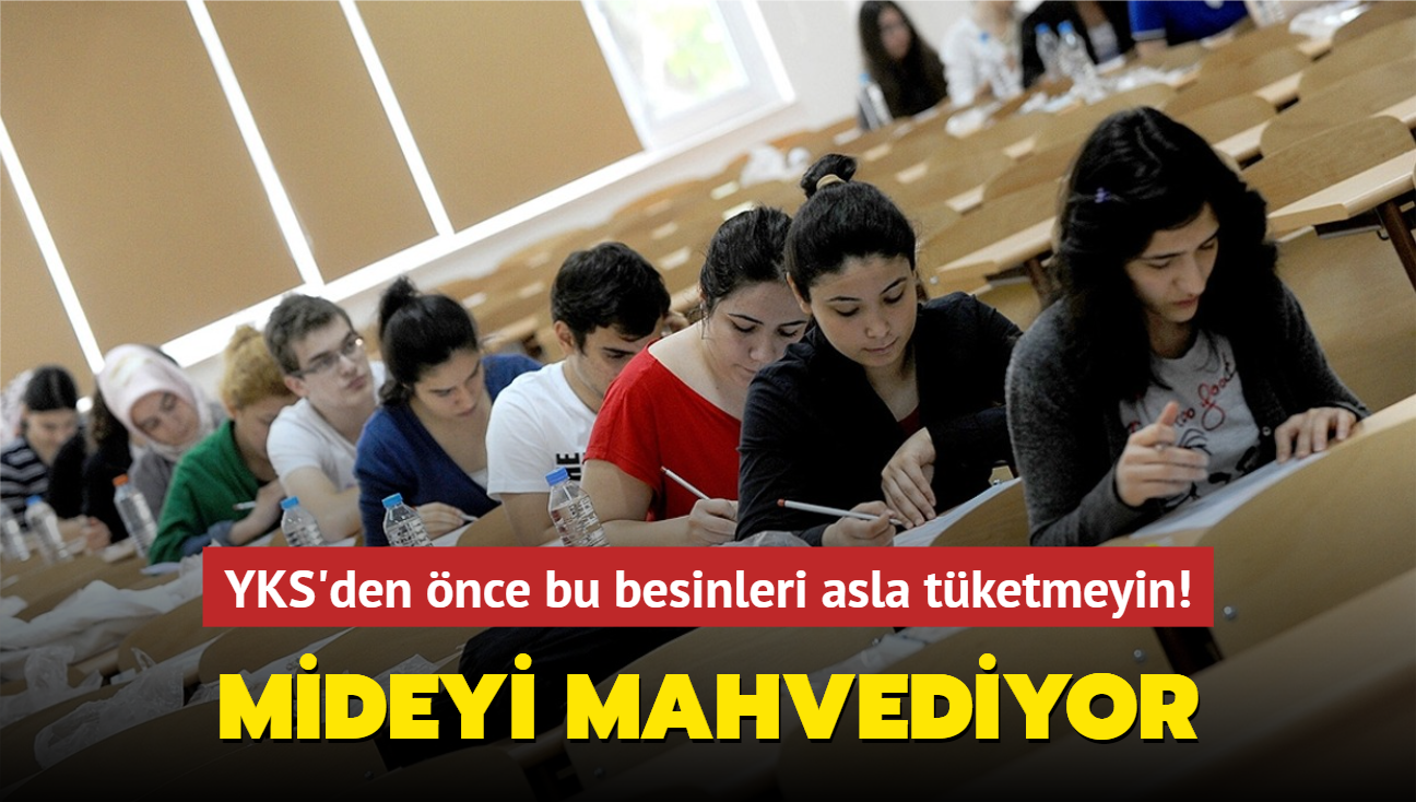 YKS'den nce bu besinleri asla tketmeyin! Mideyi alt st ediyor