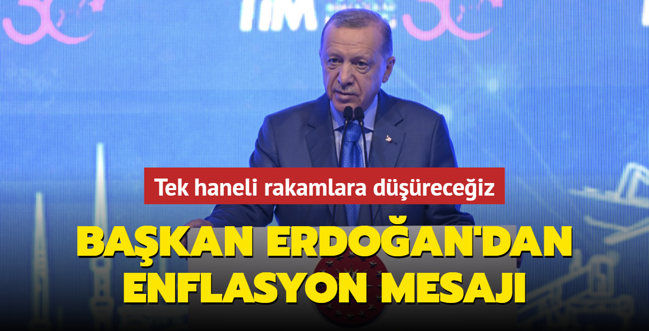 Bakan Erdoan'dan enflasyon mesaj: Tek haneli rakamlara dreceiz