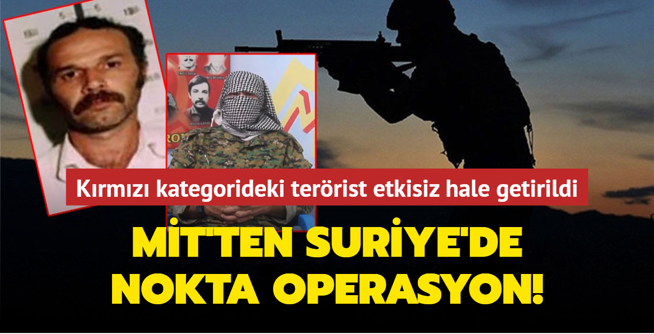 MİT'ten nokta operasyon: Kırmızı kategoride aranan Osman Nuri Ocaklı etkisiz hale getirildi