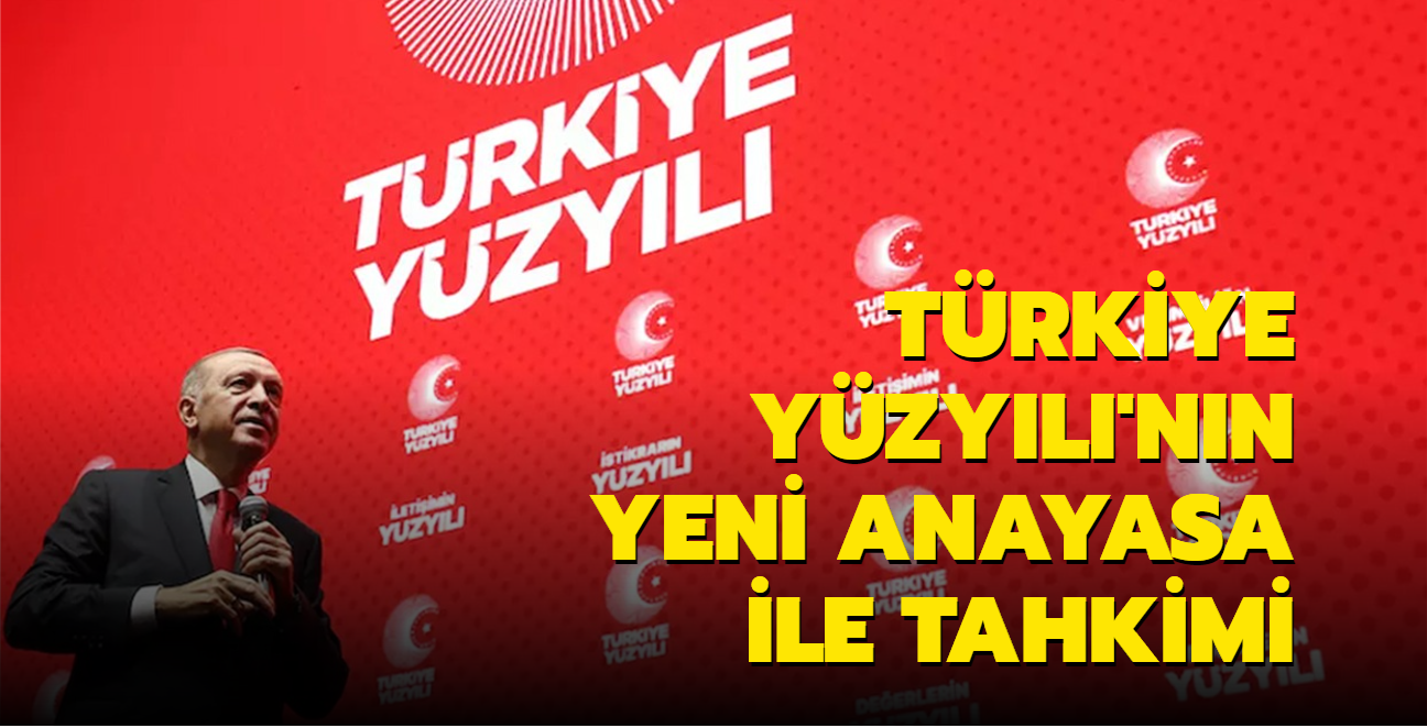 Türkiye Yüzyılının Yeni Anayasa Ile Tahkimi