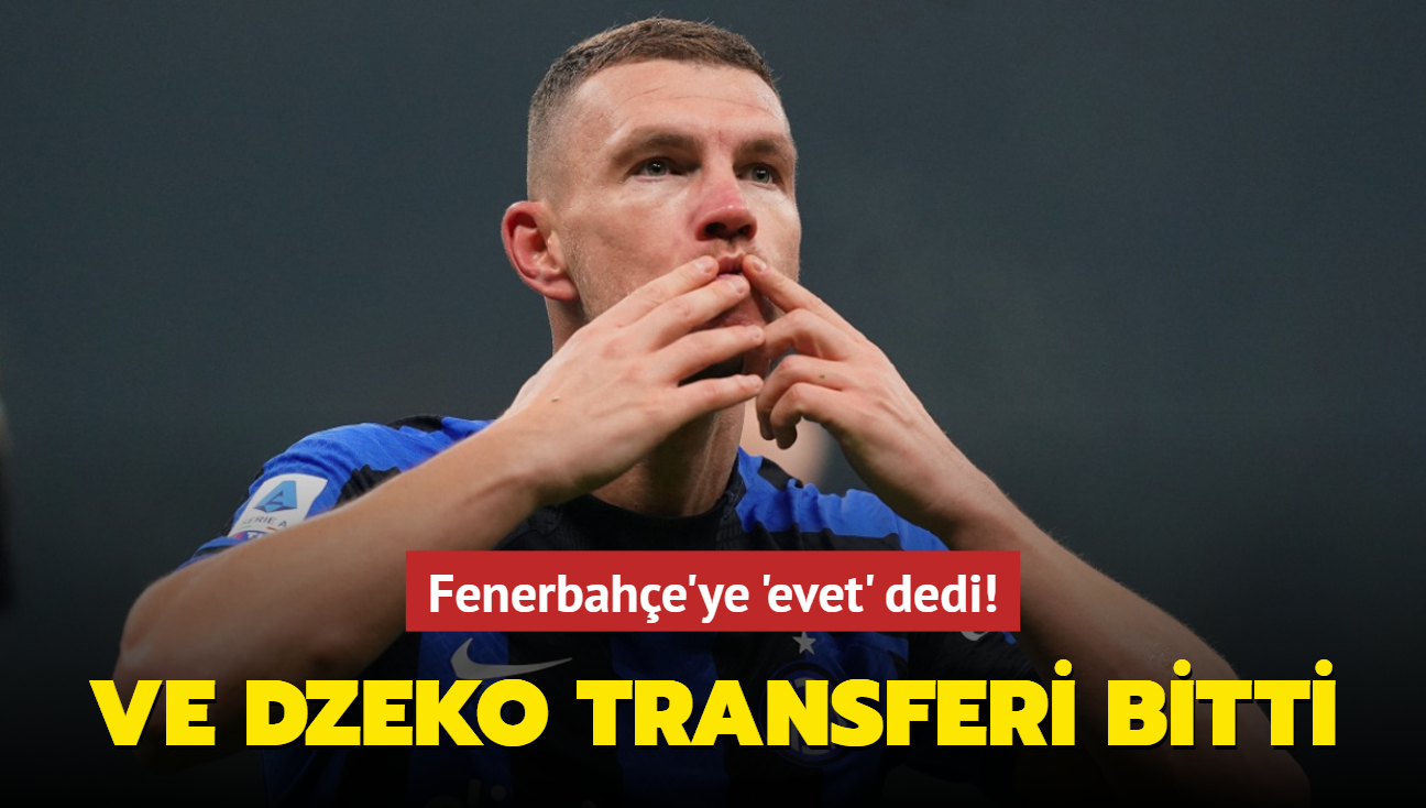 Ve Edin Dzeko transferi bitti! Fenerbahe'ye 'evet' dedi