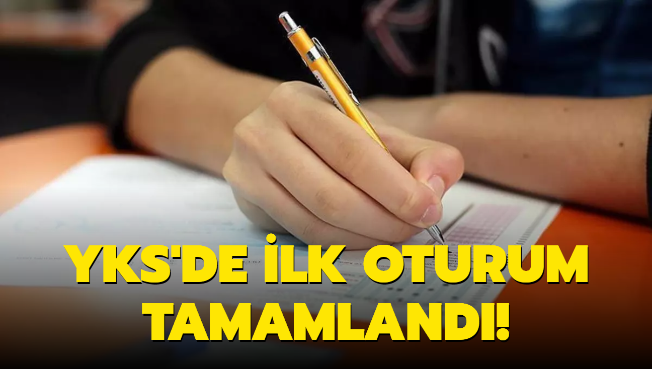 YKS'de ilk oturum tamamland!