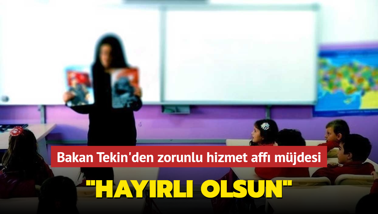 Bakan Tekin'den retmenlere zorunlu hizmet aff mjdesi... "Hayrl olsun"