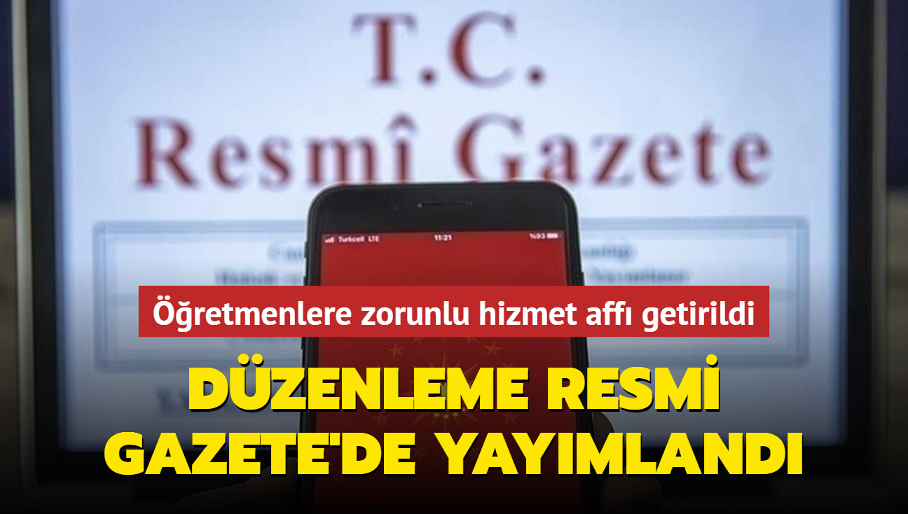 Dzenleme Resmi Gazete'de yaymland... retmenlere zorunlu hizmet aff getirildi