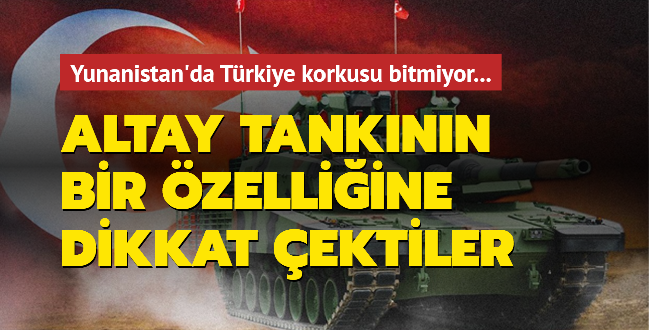 Yunanistan'da Trkiye korkusu bitmiyor... Altay tanknn bir zelliine dikkat ektiler