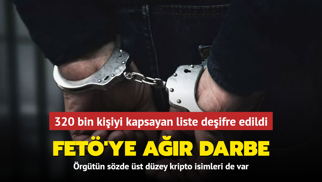 FET'ye ar darbe... 320 bin kiiyi kapsayan liste deifre edildi