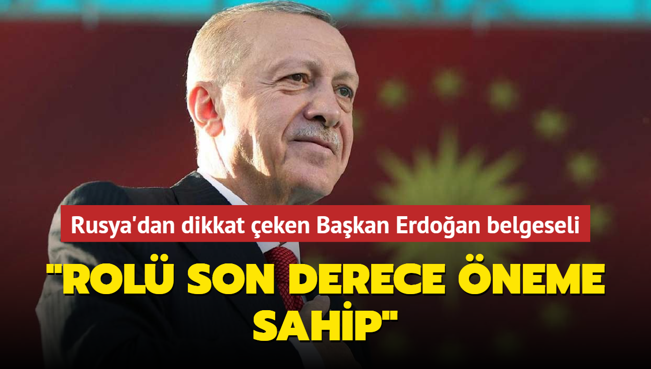 Rusya'dan dikkat eken Bakan Erdoan belgeseli... "Rol son derece neme sahip"