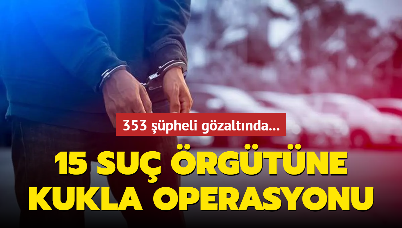 15 su rgtne Kukla Operasyonu: 353 gzalt