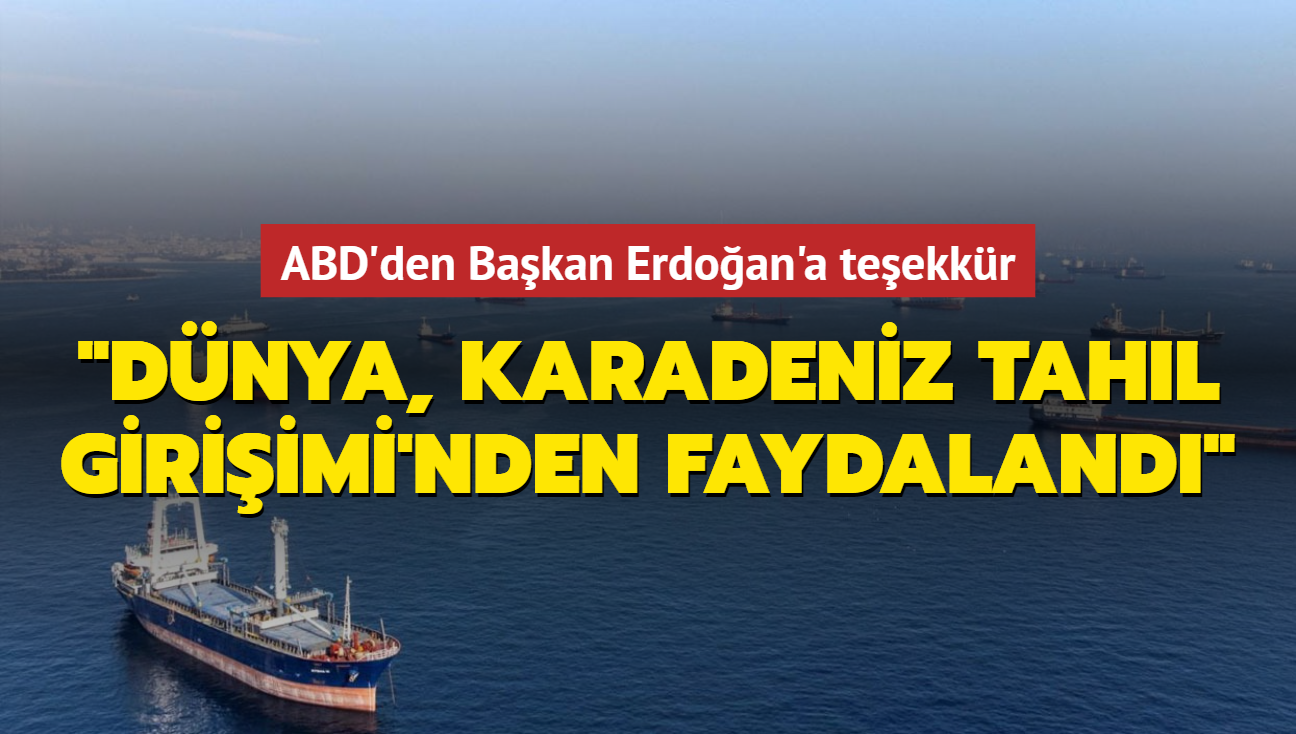 ABD'den Bakan Erdoan'a teekkr... "Dnya, Karadeniz Tahl Giriimi'nden faydaland"