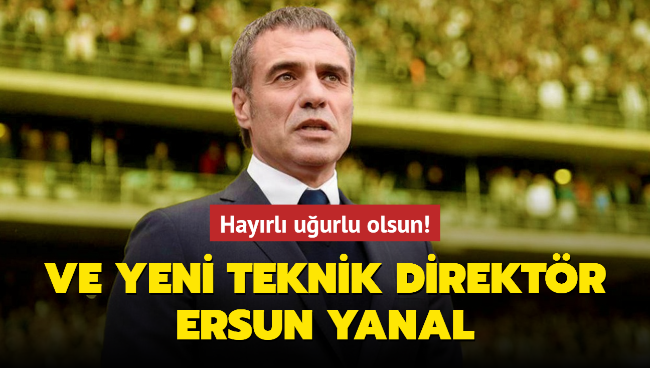 Ve yeni teknik direktr Ersun Yanal! Hayrl uurlu olsun