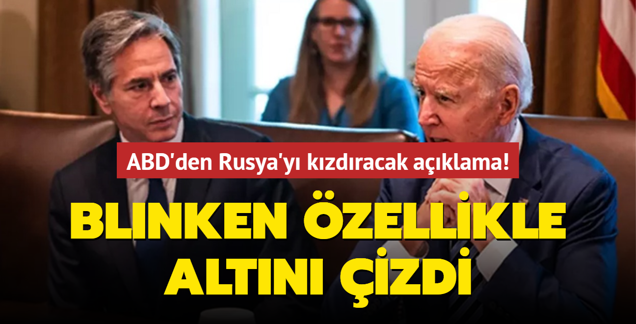 ABD'den Rusya'y kzdracak aklama! Blinken zellikle altn izdi