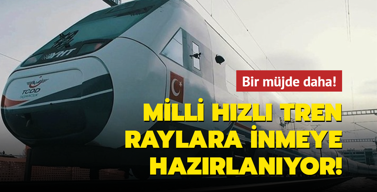Bir mjde daha! Trkiye'nin milli hzl treni raylara inmeye hazrlanyor