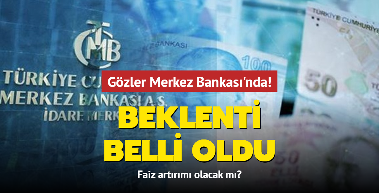 Gzler Merkez Bankas'nda! Faiz artrm olacak m"