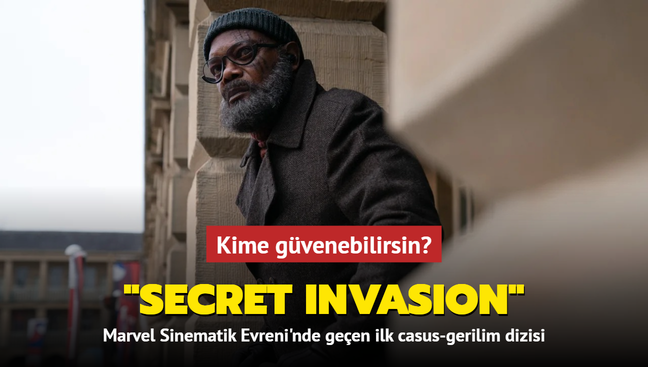 Marvel Sinematik Evreni'nde geen ilk casus-gerilim dizisi "Secret Invasion" balad