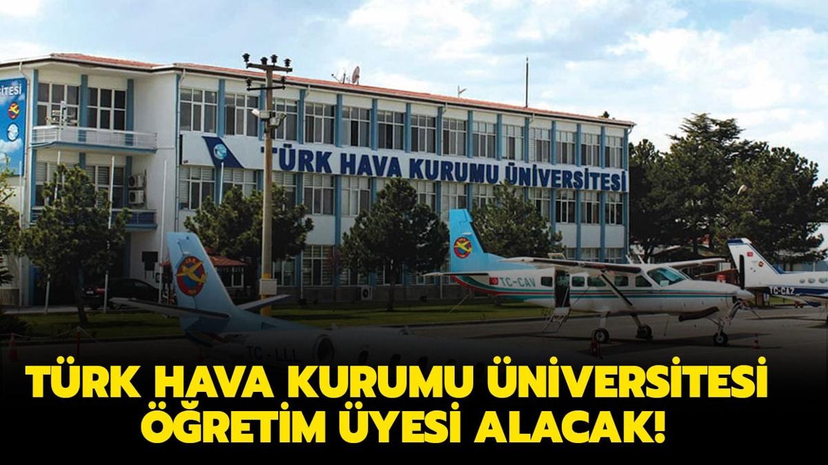 Trk Hava Kurumu niversitesi retim yesi alacak!