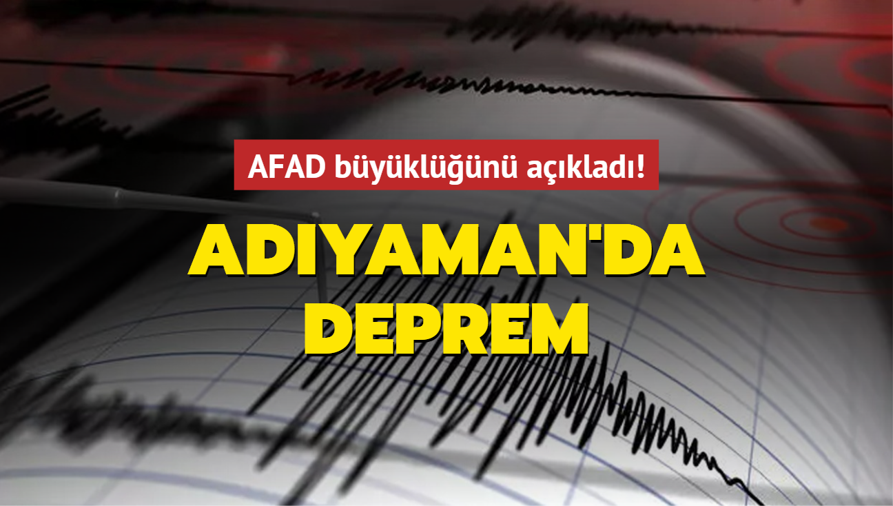 AFAD bykln aklad: Adyaman'da deprem