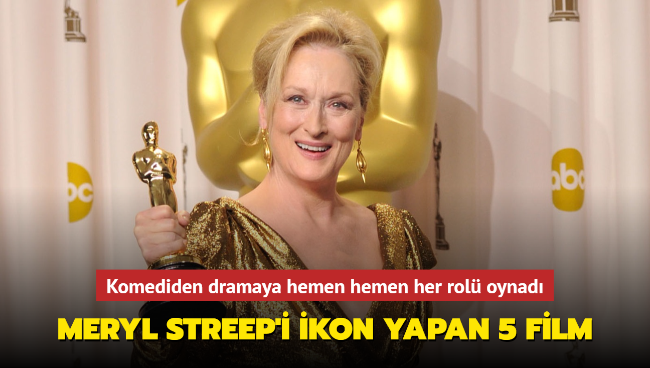 Komediden dramaya hemen hemen her rol oynad! Meryl Streep'i ikon yapan be film