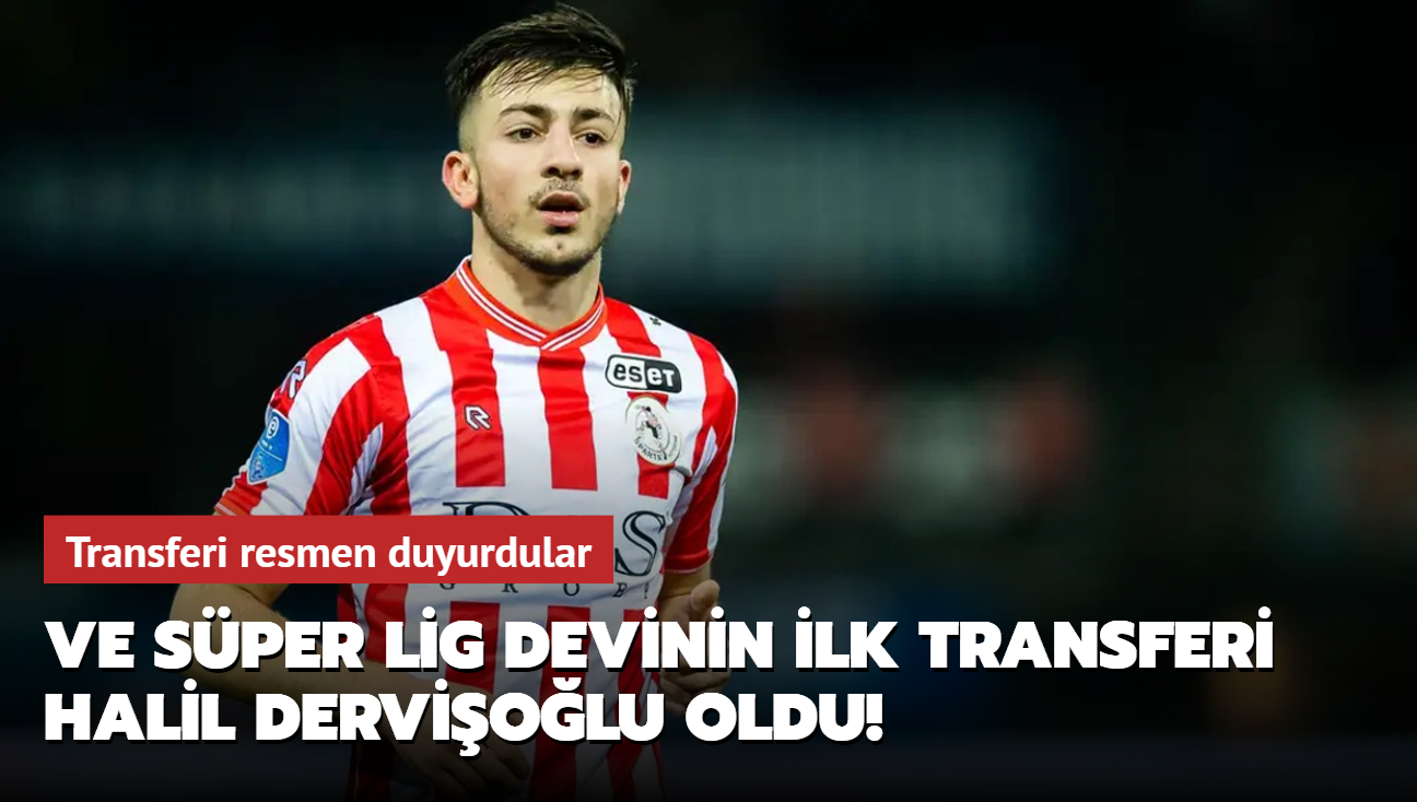 Ve Sper Lig devinin ilk transferi Halil Derviolu oldu! Transferi resmen duyurdular