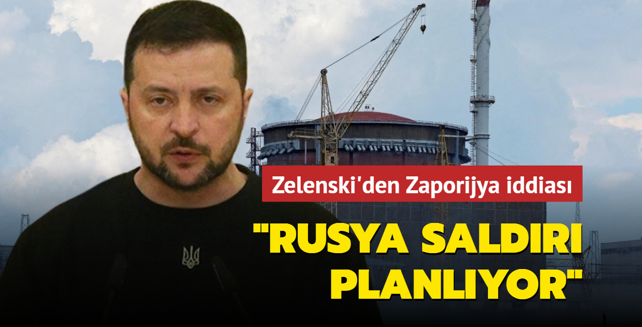 Zelenski'den Zaporijya iddias: Rusya terr saldrs planlyor