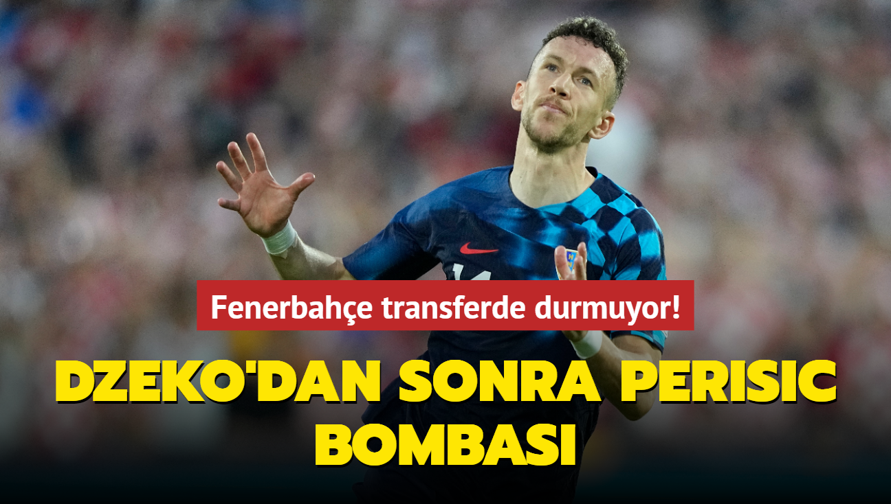 Fenerbahe transferde durmuyor! Dzeko'dan sonra Ivan Perisic bombas