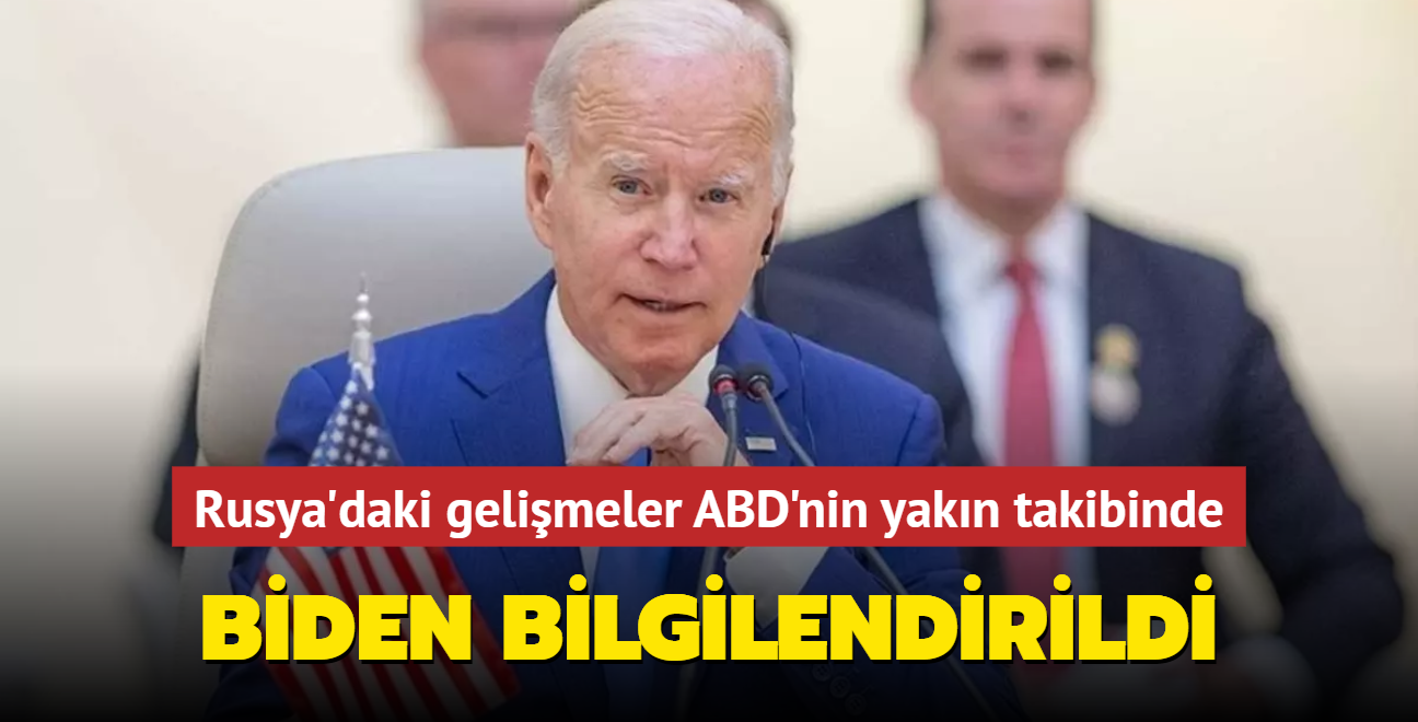 Biden bilgilendirildi... Rusya'daki gelimeler ABD'nin yakn takibinde