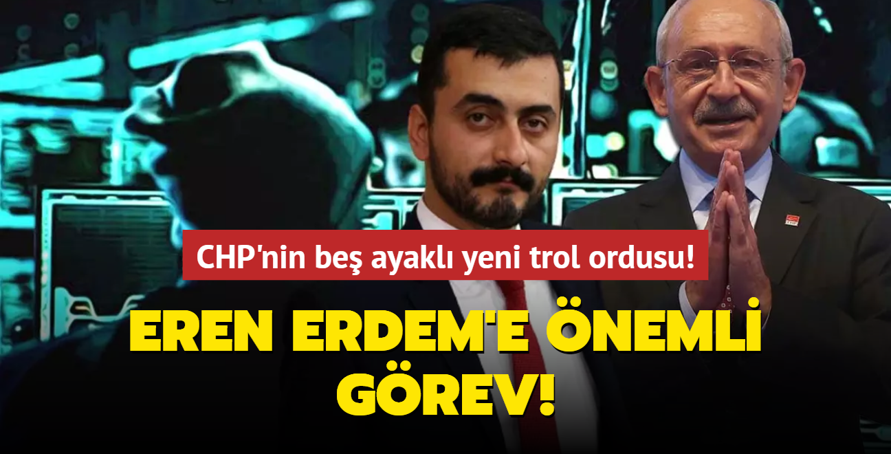 CHP'nin be ayakl yeni trol ordusu! Eren Erdem'e nemli grev!