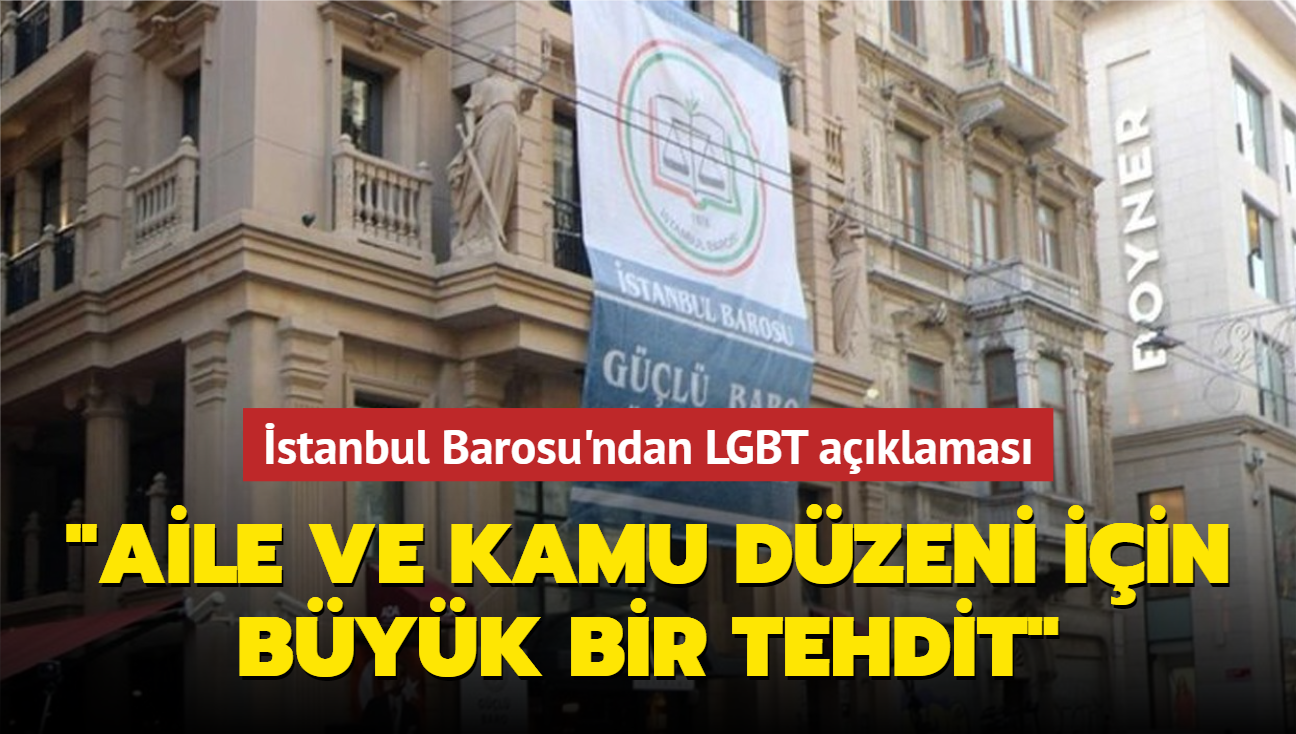 stanbul Barosu'ndan LGBT aklamas: Aile ve kamu dzeni iin byk bir tehdit
