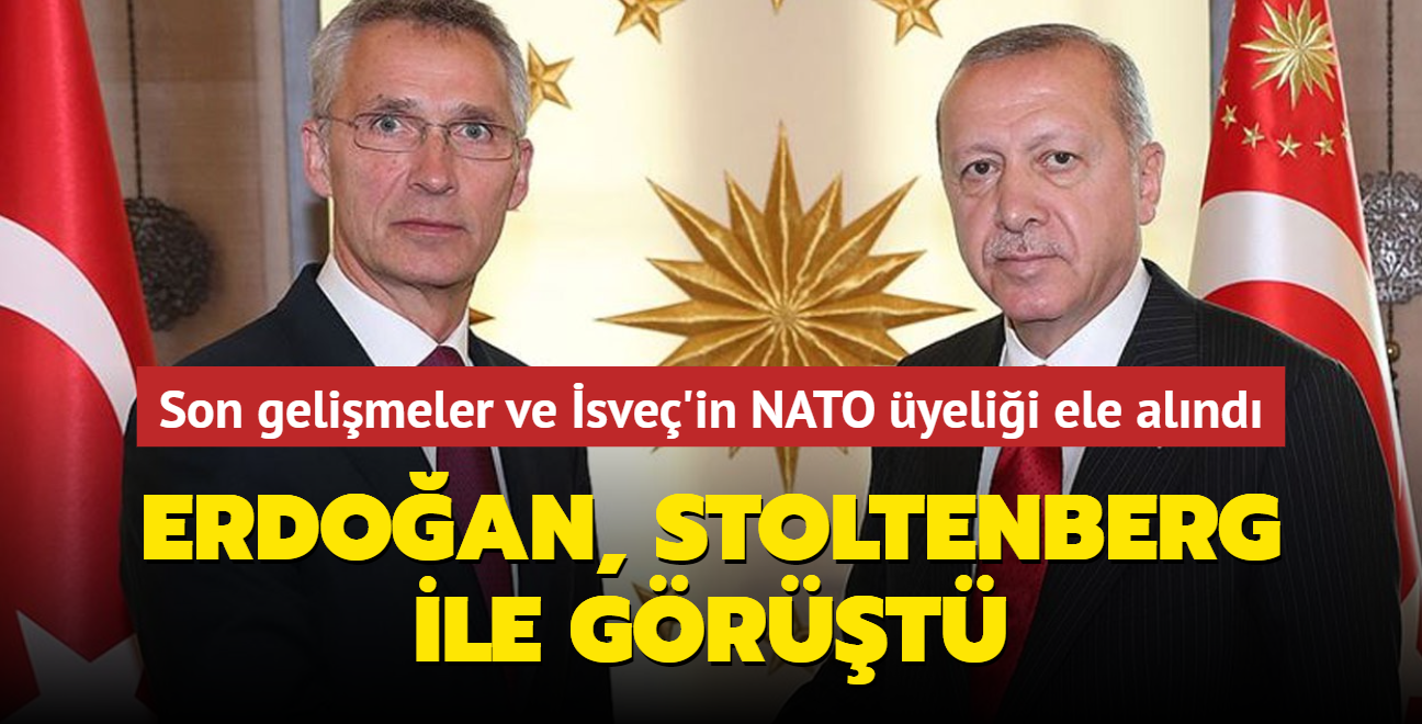 Bakan Erdoan, Stoltenberg ile grt... Son gelimeler ve sve'in NATO yelii ele alnd