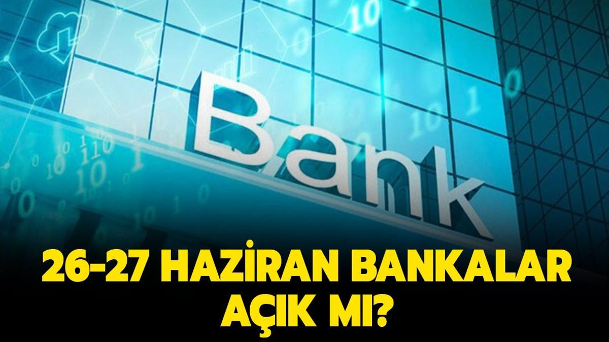 Yarn bankalar ak m" 26-27 Haziran kamu kurumlar ak m, kapal m"