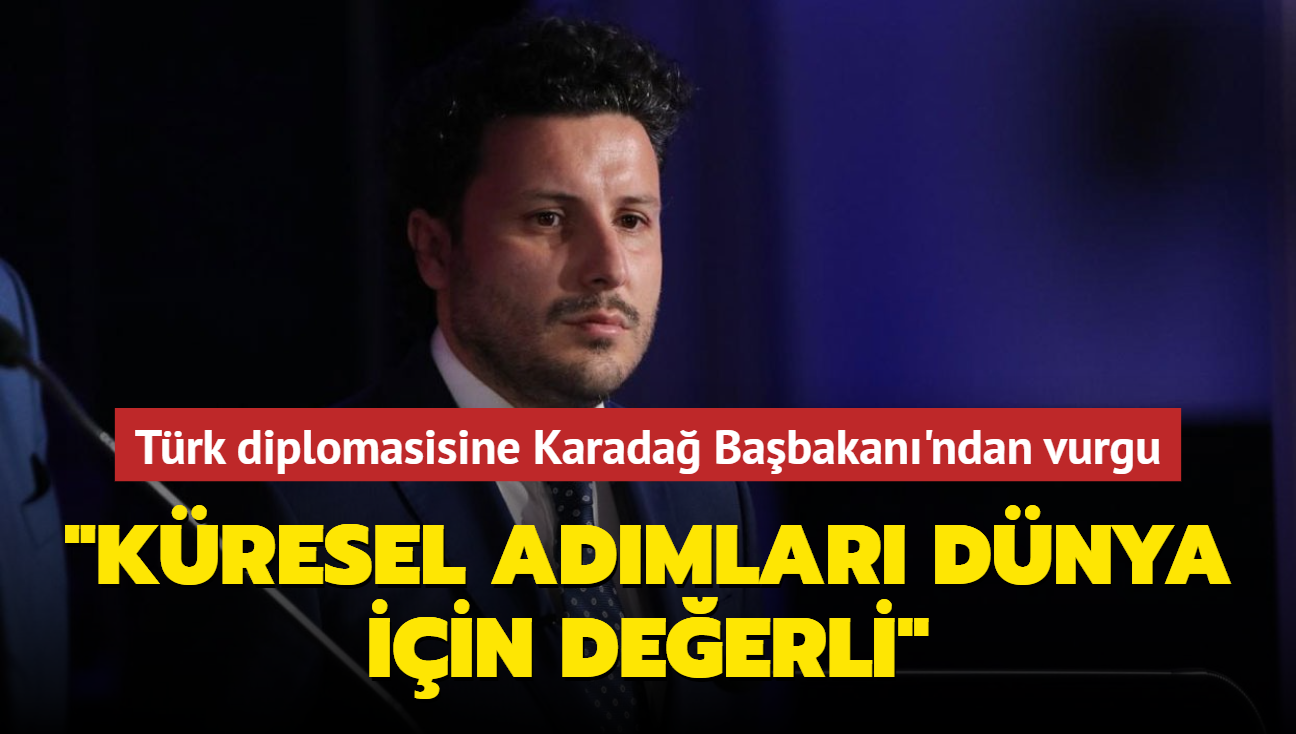 Trk diplomasisine Karada Babakan'ndan vurgu... "Kresel admlar Dnya iin deerli"