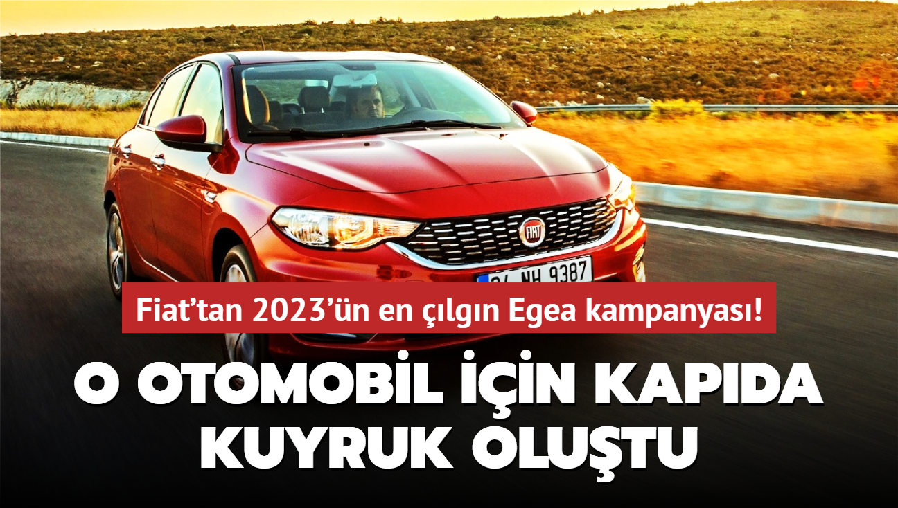 O otomobil iin kapda kuyruk olutu! Fiat'tan 2023'n en lgn Egea kampanyas