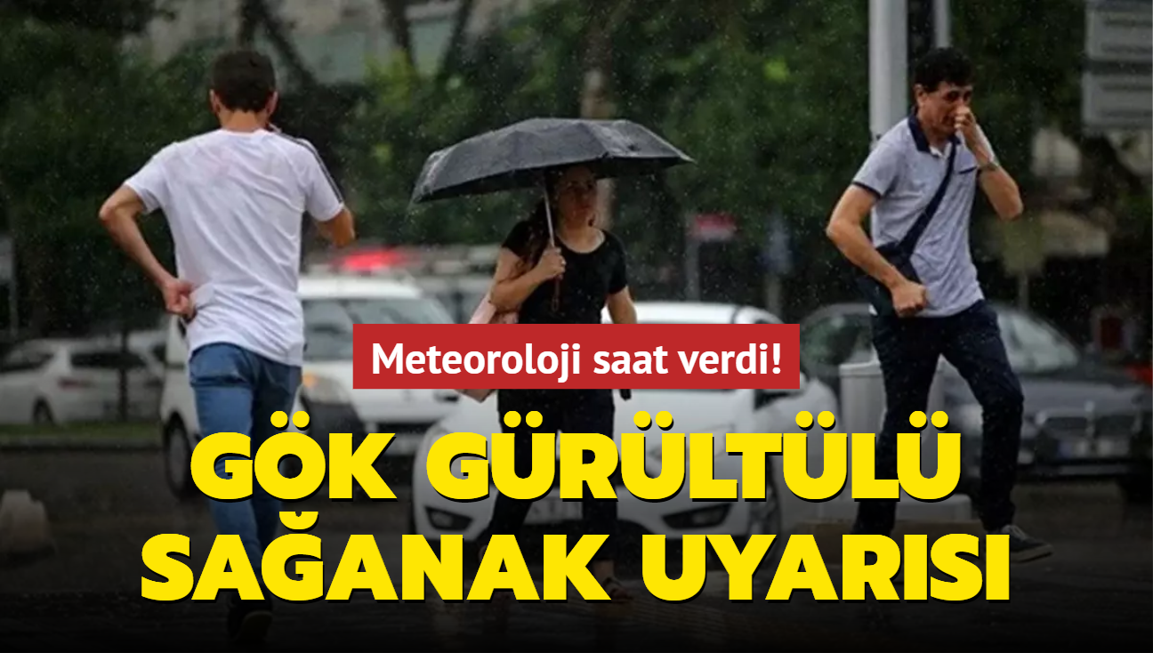 Meteoroloji saat verdi! Gk grltl saanak uyars