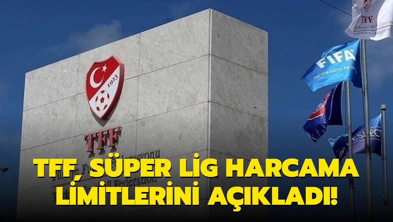 TFF, Sper Lig harcama limitlerini aklad!