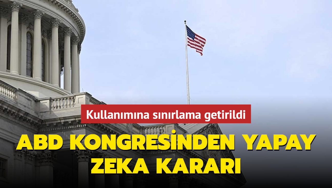 ABD Kongresinden yapay zeka karar... Kullanmna snrlama getirildi