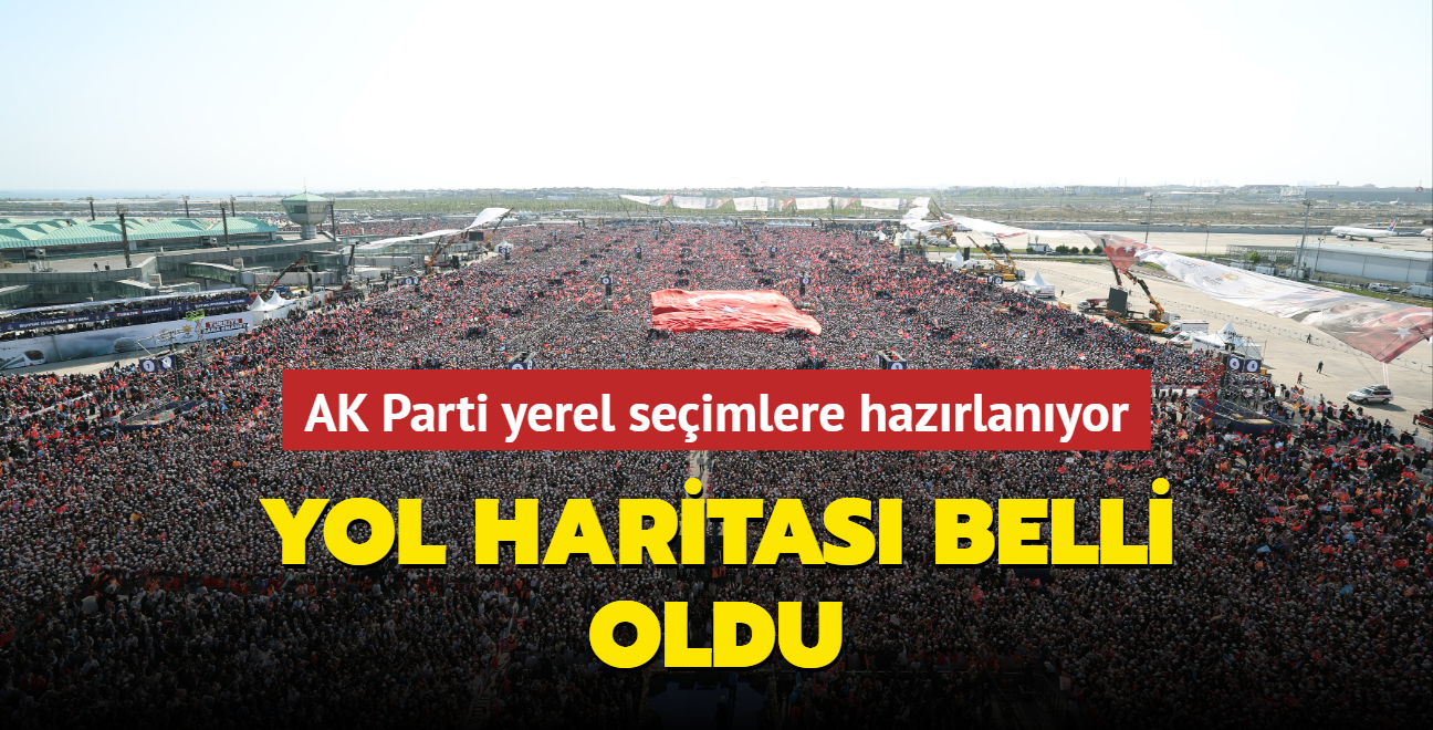 AK Parti yerel seimlere hazrlanyor: Yol haritas belli oldu