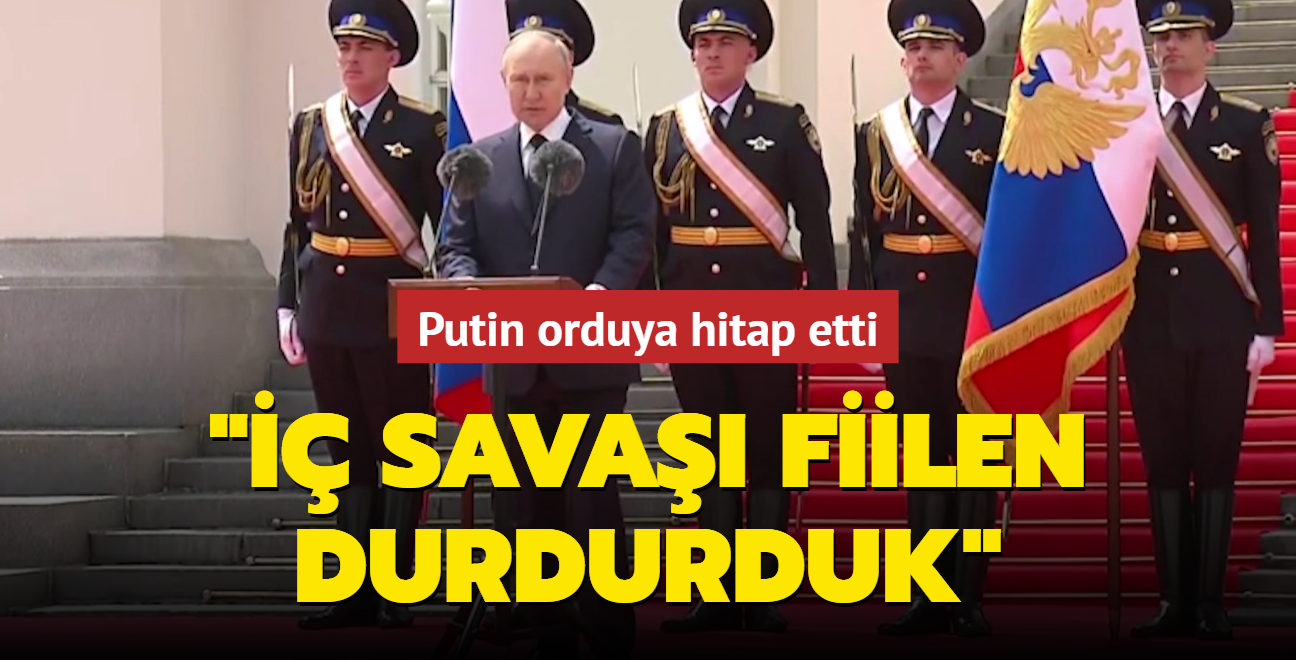 Rusya Devlet Bakan Putin orduya hitap etti:  sava fiilen durdurduk