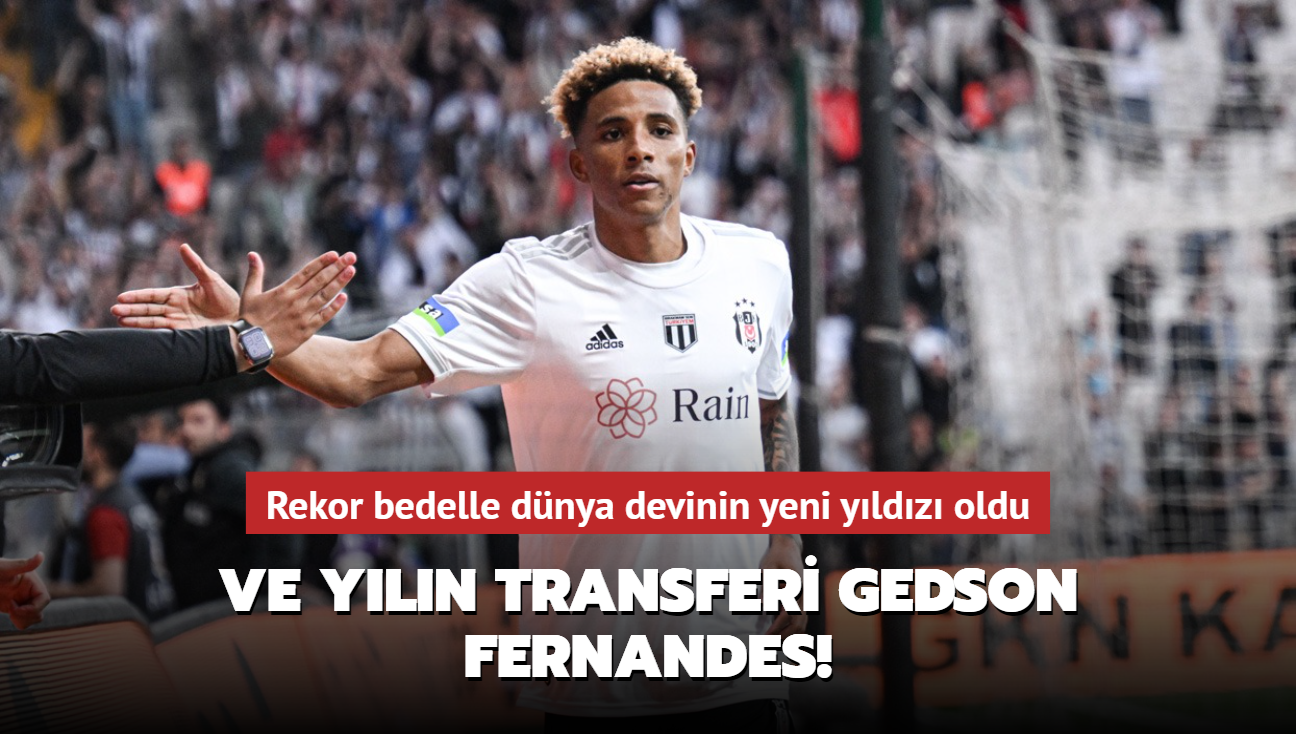 Ve yln transferi Gedson Fernandes! Rekor bedelle dnya devinin yeni yldz oldu...