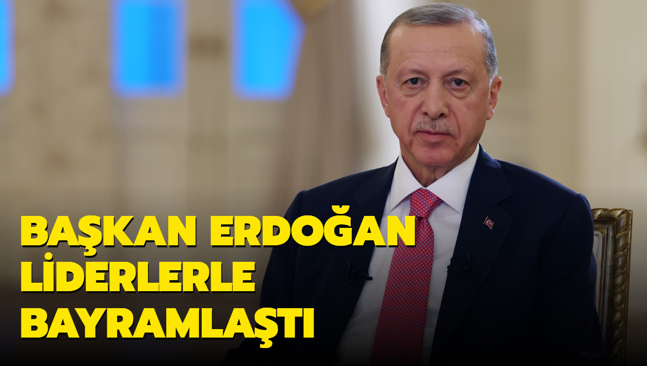 Bakan Erdoan liderlerle bayramlat