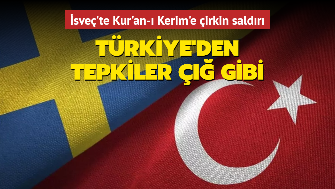 sve'te Kur'an- Kerim'e irkin saldr... Trkiye'den tepkiler  gibi