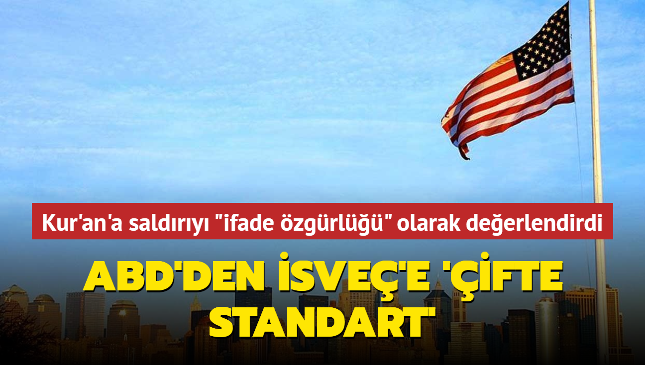 ABD'den sve'e 'ifte standart'... Kur'an- Kerim'e saldry "ifade zgrl" olarak deerlendirdi