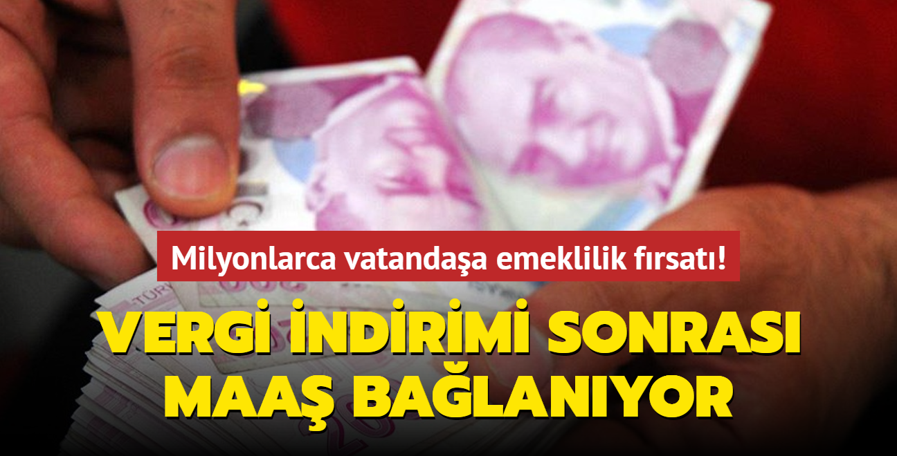 Milyonlarca vatandaşa emeklilik fırsatı! Vergi indirimi sonrası maaş bağlanıyor